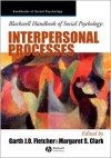 Interpersonal Processes (Blackwell Handbooks of Social Psychology) - Margaret Clark