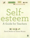 Self-Esteem: A Guide for Teachers - Teresa Moran, David Miller