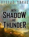 With Shadow and Thunder (Shadow Gods Saga) - Stefan Vucak