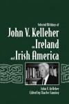 Selected Writings of John V. Kelleher on Ireland and Irish America - John V. Kelleher, Charles Fanning