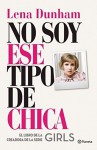 No soy ese tipo de chica (Spanish Edition) by Dunham, Lena (2015) Paperback - Lena Dunham
