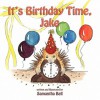 It's Birthday Time, Jake! - Samantha Bell