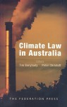 Climate Law in Australia - Tim Bonyhady, Peter Christoff