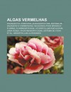 Algas Vermelhas: Rhodophyta, Porphyra, Eurhodophytina, Sistema de Saunders E Hommersand, Neogoniolithon Brassica-Florida, Florideophyce - Source Wikipedia