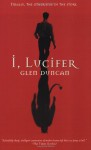 By Glen Duncan - I, Lucifer: Finally, the Other Side of the Story (3.3.2003) - Glen Duncan