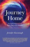 Journey Home: An Exploration of Our Inner and Outer Identity - Jennifer Kavanagh