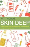 Skin Deep: The Essential Guide to What's Really in the Toiletries and Cosmetics You Use - Pat Thomas