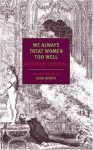 We Always Treat Women Too Well - Raymond Queneau, Barbara Wright, John Updike