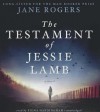 The Testament of Jessie Lamb - Jane Rogers, Fiona Hardingham