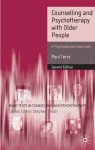 Counselling and Psychotherapy with Older People: A Psychodynamic Approach (Basic Texts in Counselling and Psychotherapy) - Paul Terry