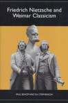 Friedrich Nietzsche And Weimar Classicism - Paul Bishop, R.H. Stephenson