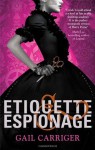 Etiquette and Espionage: Number 1 in series (Finishing School) by Gail Carriger (2013-02-05) - Gail Carriger;