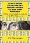 Large Print Edition Shakespeare Sonnet Word Games Second Foolery: Easy to Read Word Games for All (Large Print Shakespeare Sonnet Word Game Foolery) (Volume 2) - Joe Wocoski