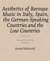 Aesthetics of Music: Aesthetics of Baroque Music in Italy, Spain, the German-Speaking Countries and the Low Countries (Volume 6) - Dr. David Whitwell, Craig Dabelstein