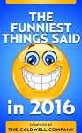 The Funniest Things Said in 2016 - Jefferson George