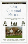 Our Colonial Period: The Chronocle Of America History From 1607 To 1770 - Bill Yenne