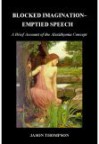 Blocked Imagination~ Emptied Speech: A Brief Account of the Alexithymia Concept - Jason Thompson