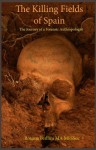 The Killing Fields of Spain: The Journey of a Forensic Anthropologist - Roxana Ferllini