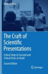 The Craft of Scientific Presentations: Critical Steps to Succeed and Critical Errors to Avoid - Michael Alley