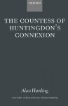 The Countess of Huntingdon's Connexion: A Sect in Action in Eighteenth-Century England - Alan Harding