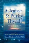 Cleanse And Purify Thyself, Book Two: Secrets Of Radiant Health And Energy - Judith Mathieu