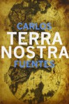 Terra Nostra (Mexican Literature Series) - Carlos Fuentes, Margaret Sayers Peden, Milan Kundera, Jorge Volpi
