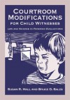 Courtroom Modifications for Child Witnesses: Accommodating Abused Children in the Courtroom (Law and Public Policy - Psychology and the Social Sciences Series) - Susan R. Hall, Bruce Dennis Sales