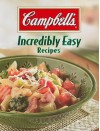 Campbell's Incredibly Easy Recipes (Incredibly Easy Cookbooks) - Publications International Ltd.