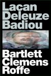 Lacan Deleuze Badiou - A.J. Bartlett, Justin Clemens, Jon Roffe