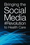 Bringing the Social Media Revolution to Health Care - Farris Timimi, Lee Aase, Dan Goldman, Meredith Gould, John Noseworthy