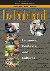 How People Learn II: Learners, Contexts, and Cultures - Board on Science Education, Division of Behavioral and Social Sciences and Education, Board on Behavioral Cognitive and Sensory Sciences, National Academies of Medicine, Committee on How People Learn II the Science and Practice of Learning