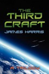 The Third Craft: A Trilogy - James T. Harris