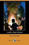 London Street Games (Dodo Press) - Norman Douglas