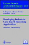 Developing Industrial Case-Based Reasoning Applications: The Inreca Methodology - S. Breen, Michel Manago, Stefan Wess, Sean Breen, Mehmet Goker, S. Breen
