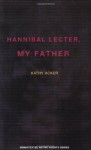 Hannibal Lecter, My Father - Kathy Acker, Sylvère Lotringer