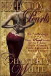 Perfection In Pearls ~ An Anthology: Pearls of Passion, Pearls of Wisdom, and Pearls of Pleasure Together In One Volume - Chantilly White