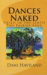 Dances Naked (The Fairies Saga) - Dani Haviland, Cathie Woods, Tony Woodward