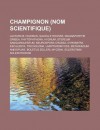 Champignon (Nom Scientifique): Lactarius Volemus, Galielle Rousse, Magnaporthe Grisea, Phytophthora, Hydnum, Stereum Sanguinolentum, Neurospora Crassa, Gyromitra Esculenta, Tricholoma, Lampteromyces, Metarhizium Anisopliae - Source Wikipedia, Livres Groupe