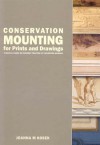 Conservation Mounting for Prints and Drawings: A Manual Based on Current Practice at the British Museum - Joanna Kosek, David Green, Christina Angelo