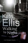 Walking by Night (A Joe Plantagenet Mystery) - Kate Ellis