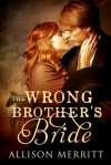 The Wrong Brother's Bride - Allison Merritt
