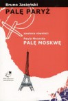 Palę Paryż. Palę Moskwę - Bruno Jasieński, Paul Morand