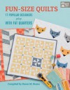 Fun-Size Quilts: 17 Popular Designers Play with Fat Quarters - That Patchwork Place