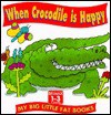 When Crocodile Is Happy (My Big Little Fat Books) - Gill Davies