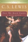 Till We Have Faces: A Myth Retold - C.S. Lewis
