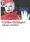 Ulrike Ottinger: Image Archive: Photographs from 1975 to 2005 - Ursula Blickle Stiftung, Michael Oppitz, Katharina Sykora, Ursula Blickle Stiftung