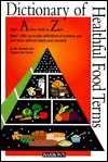 Dictionary of Healthy Food Terms - Beverly Lynn Bennett, Virginia Van Vynckt