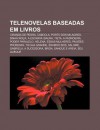 Telenovelas Baseadas Em Livros: Ciranda de Pedra, Cabocla, Porto DOS Milagres, Sinh Mo A, a Escrava Isaura, Tieta, a Padroeira, Poder Paralelo - Source Wikipedia