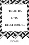 Plutarch's Lives: Life of Eumenes - Plutarch