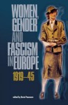 Women, Gender and Fascism in Europe, 1919-45 - Kevin Passmore